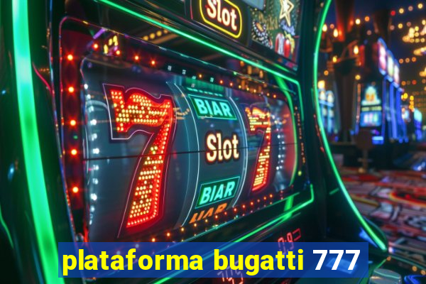 plataforma bugatti 777