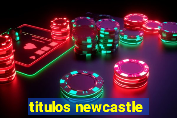 titulos newcastle