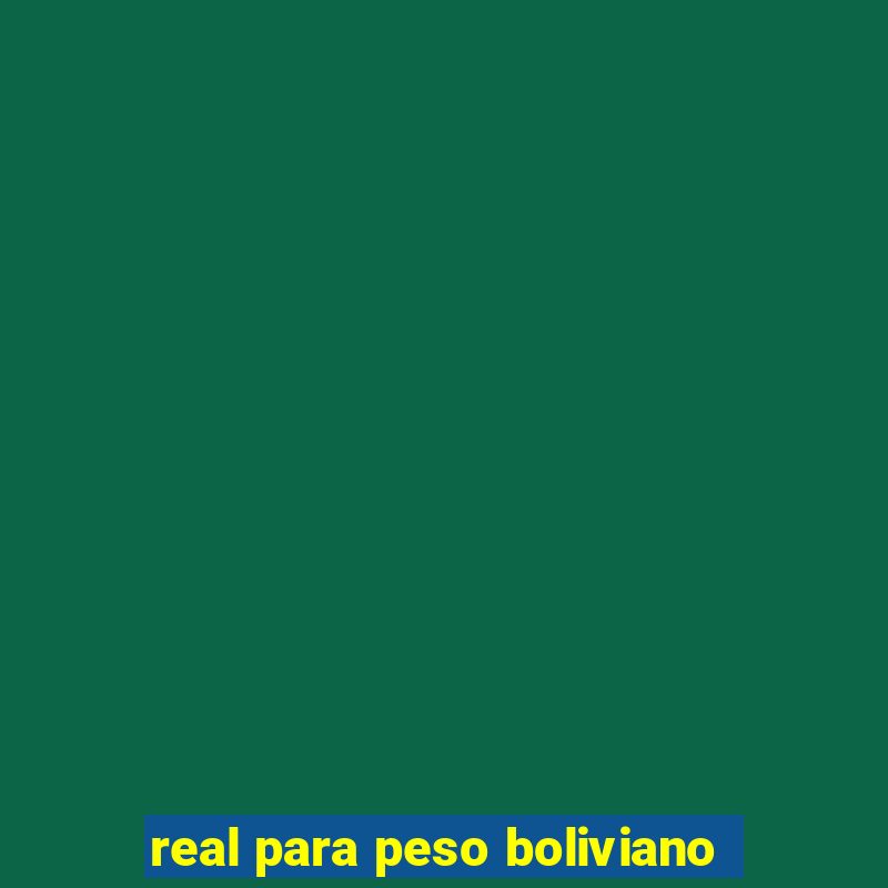 real para peso boliviano