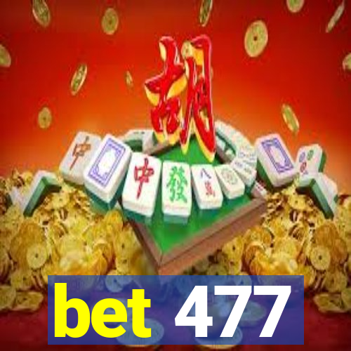 bet 477