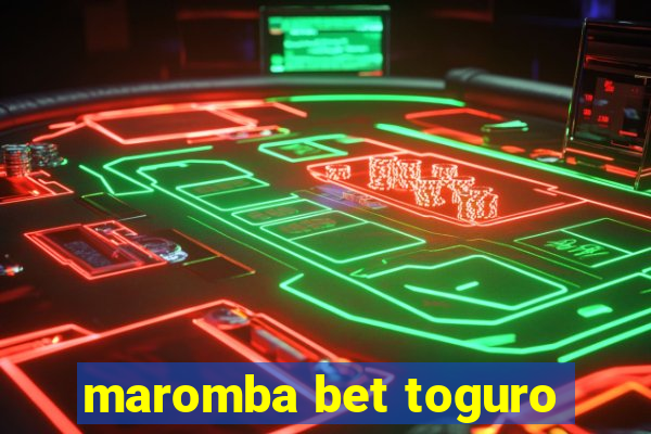 maromba bet toguro