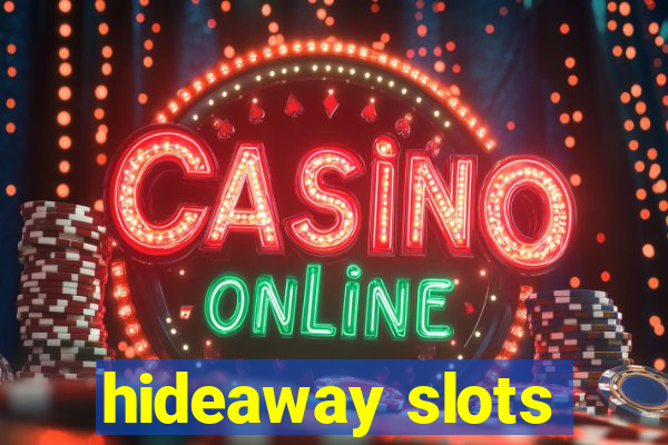 hideaway slots