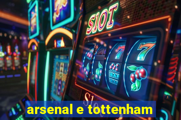 arsenal e tottenham