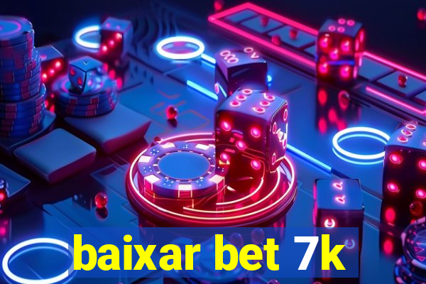 baixar bet 7k