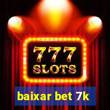 baixar bet 7k