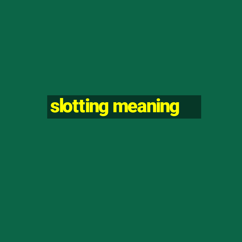 slotting meaning