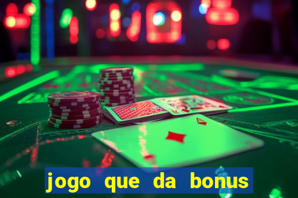 jogo que da bonus de cadastro