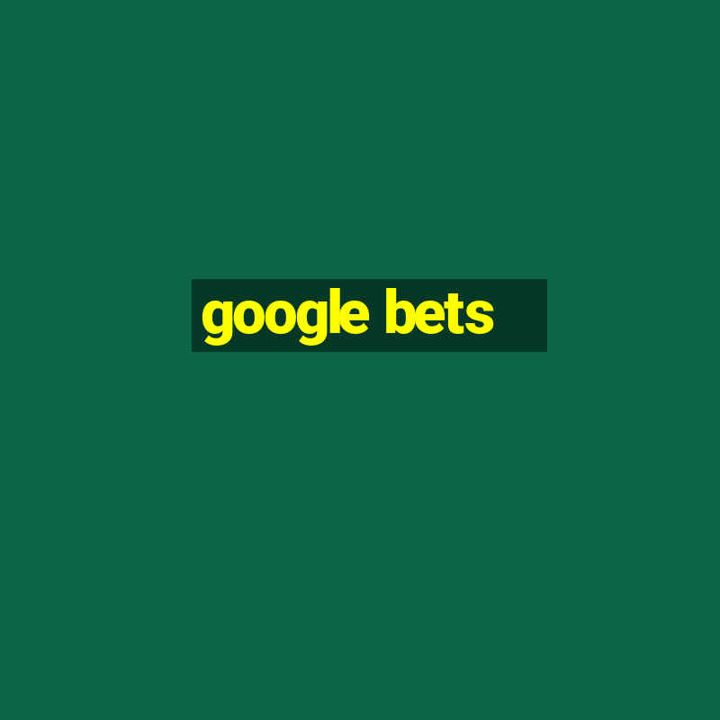 google bets