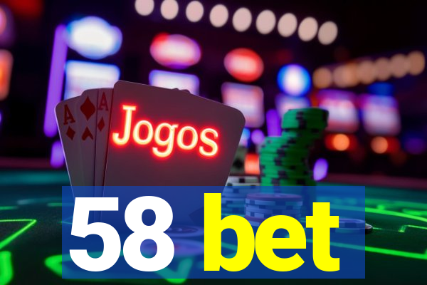 58 bet