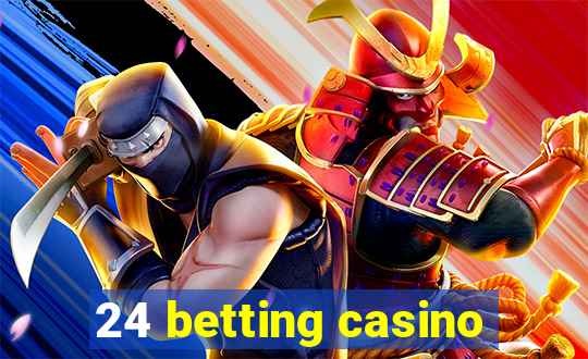 24 betting casino