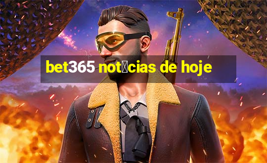 bet365 not铆cias de hoje