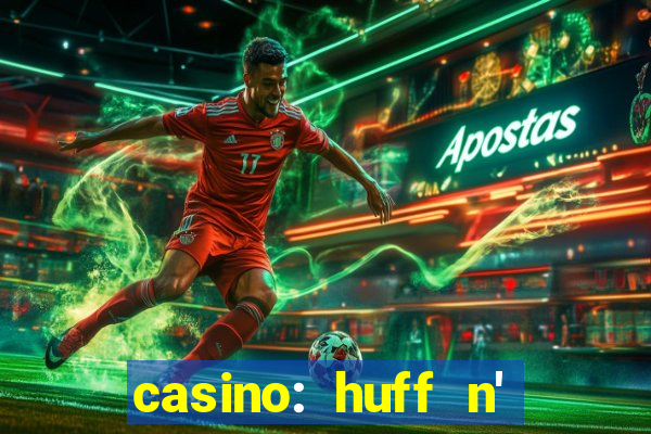 casino: huff n' puff payout