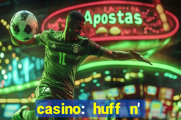 casino: huff n' puff payout