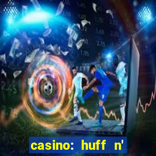 casino: huff n' puff payout