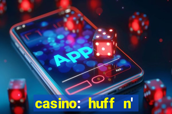 casino: huff n' puff payout