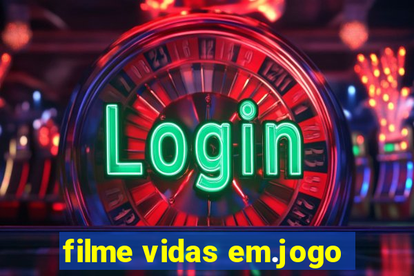 filme vidas em.jogo