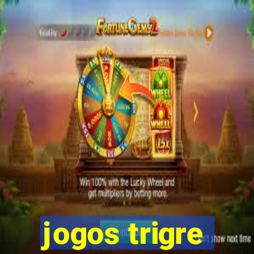 jogos trigre