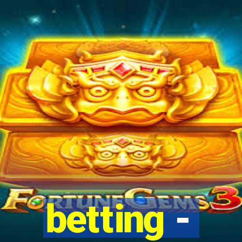 betting -