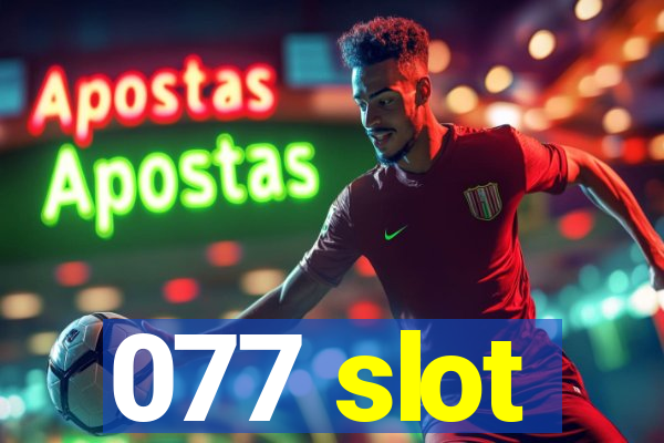 077 slot