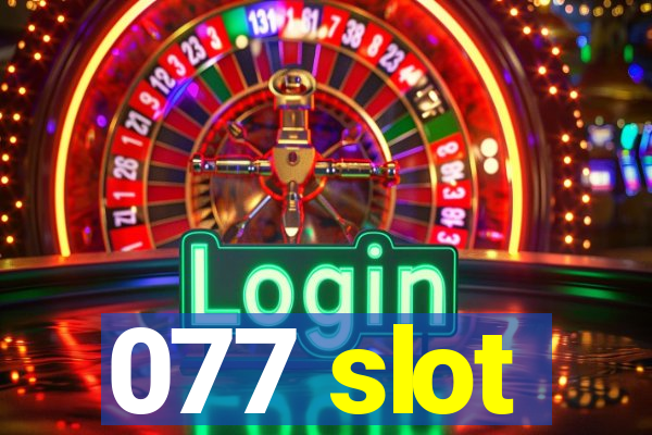 077 slot