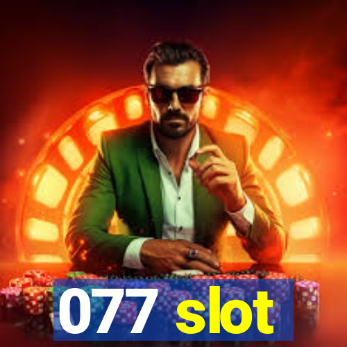 077 slot