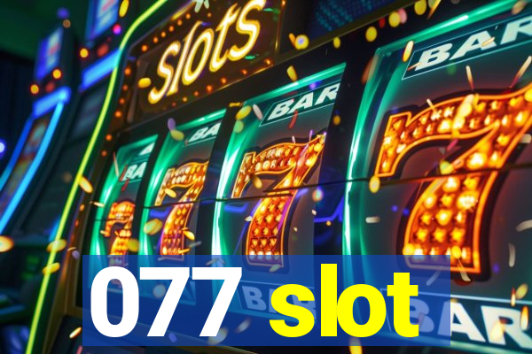 077 slot