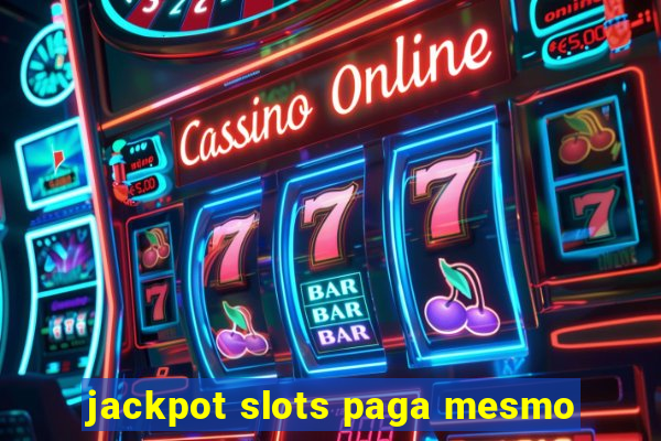 jackpot slots paga mesmo