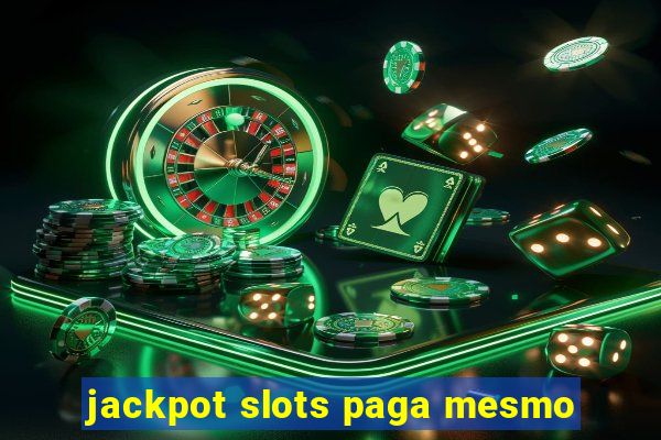 jackpot slots paga mesmo