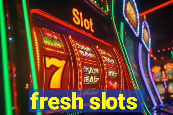 fresh slots