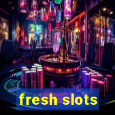 fresh slots