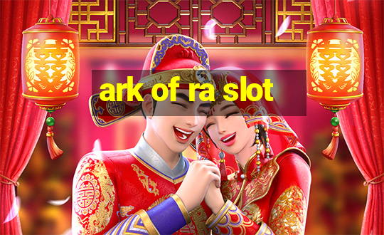 ark of ra slot