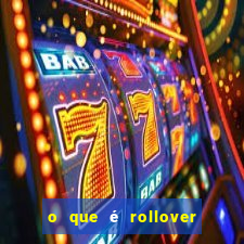 o que é rollover no jogo do tigrinho