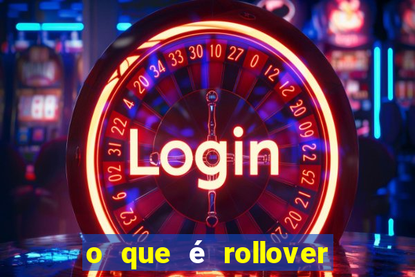 o que é rollover no jogo do tigrinho