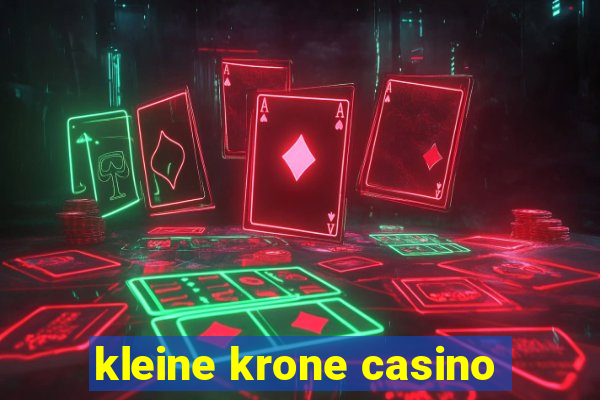 kleine krone casino