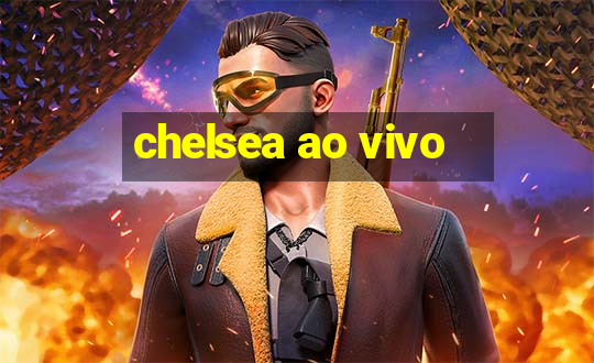 chelsea ao vivo