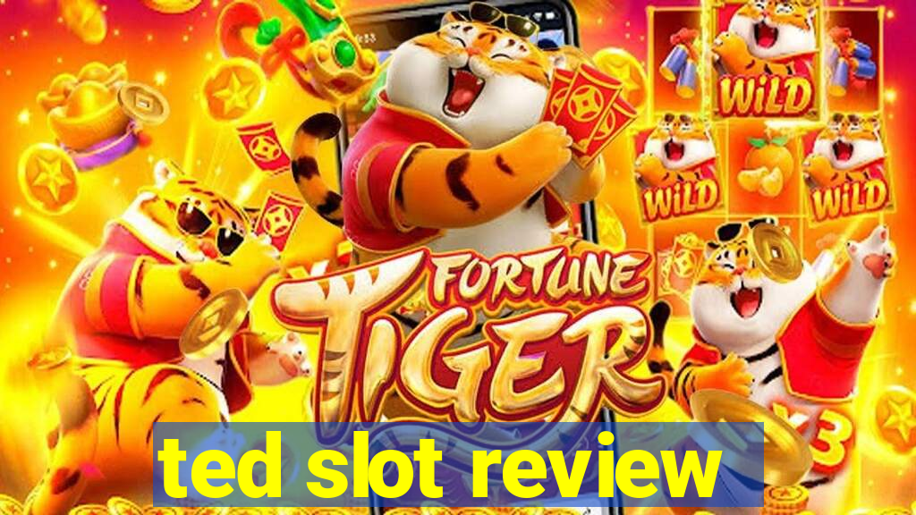 ted slot review