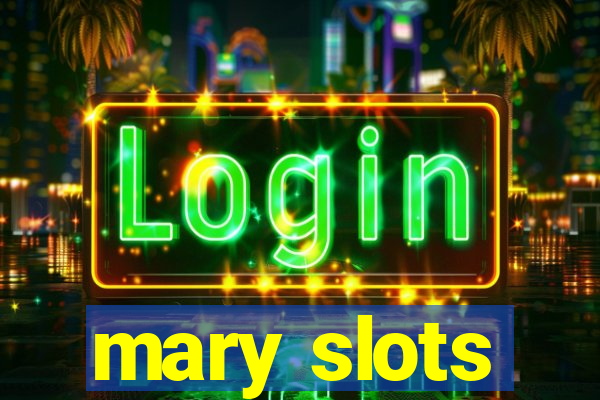 mary slots