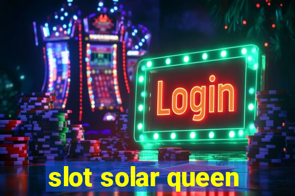 slot solar queen