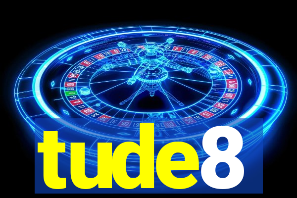 tude8