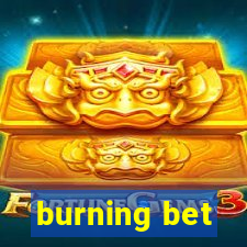 burning bet