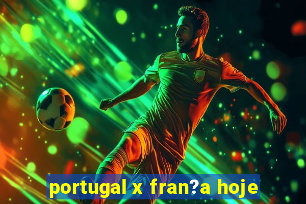 portugal x fran?a hoje