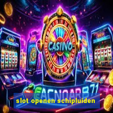 slot openen schipluiden