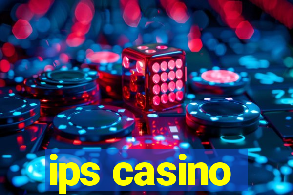 ips casino