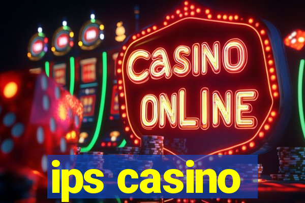 ips casino