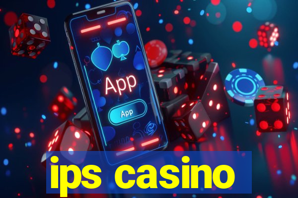 ips casino