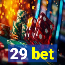 29 bet