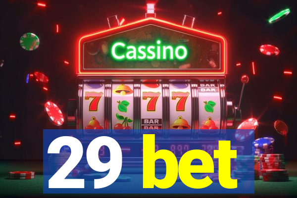 29 bet