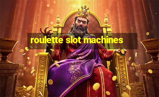 roulette slot machines