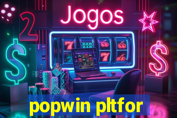 popwin pltfor