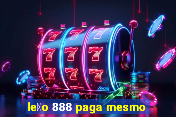 le茫o 888 paga mesmo